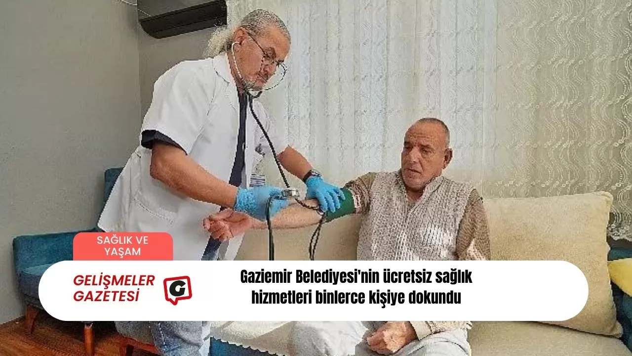 Gaziemir Belediyesi'nin ücretsiz sağlık hizmetleri binlerce kişiye dokundu