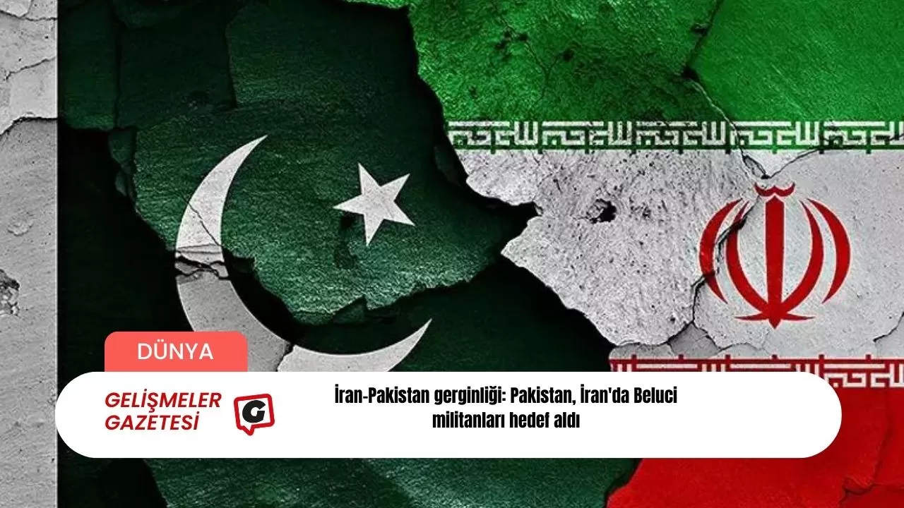 İran-Pakistan gerginliği: Pakistan, İran'da Beluci militanları hedef aldı