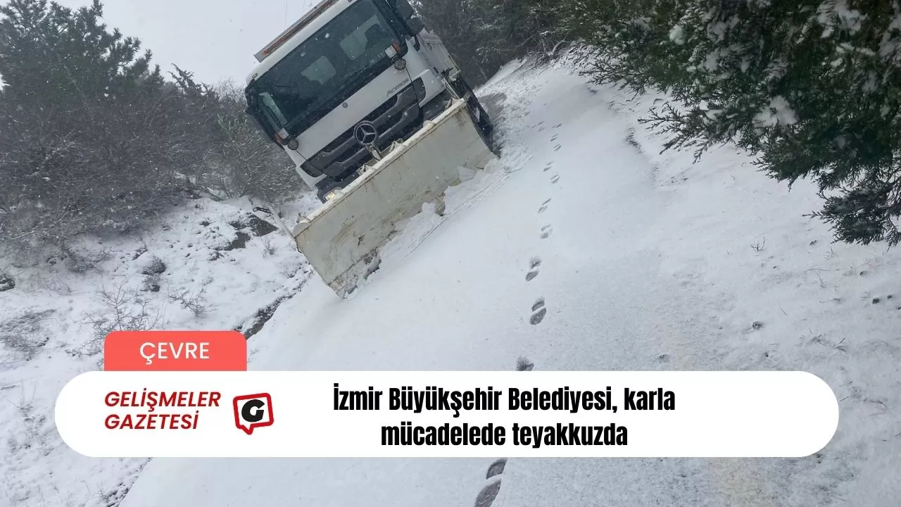 İzmir Büyükşehir Belediyesi, karla mücadelede teyakkuzda