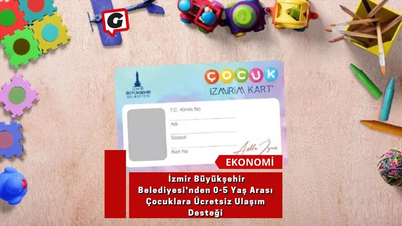 İzmir Büyükşehir Belediyesi'nden 0-5 Yaş Arası Çocuklara Ücretsiz Ulaşım Desteği