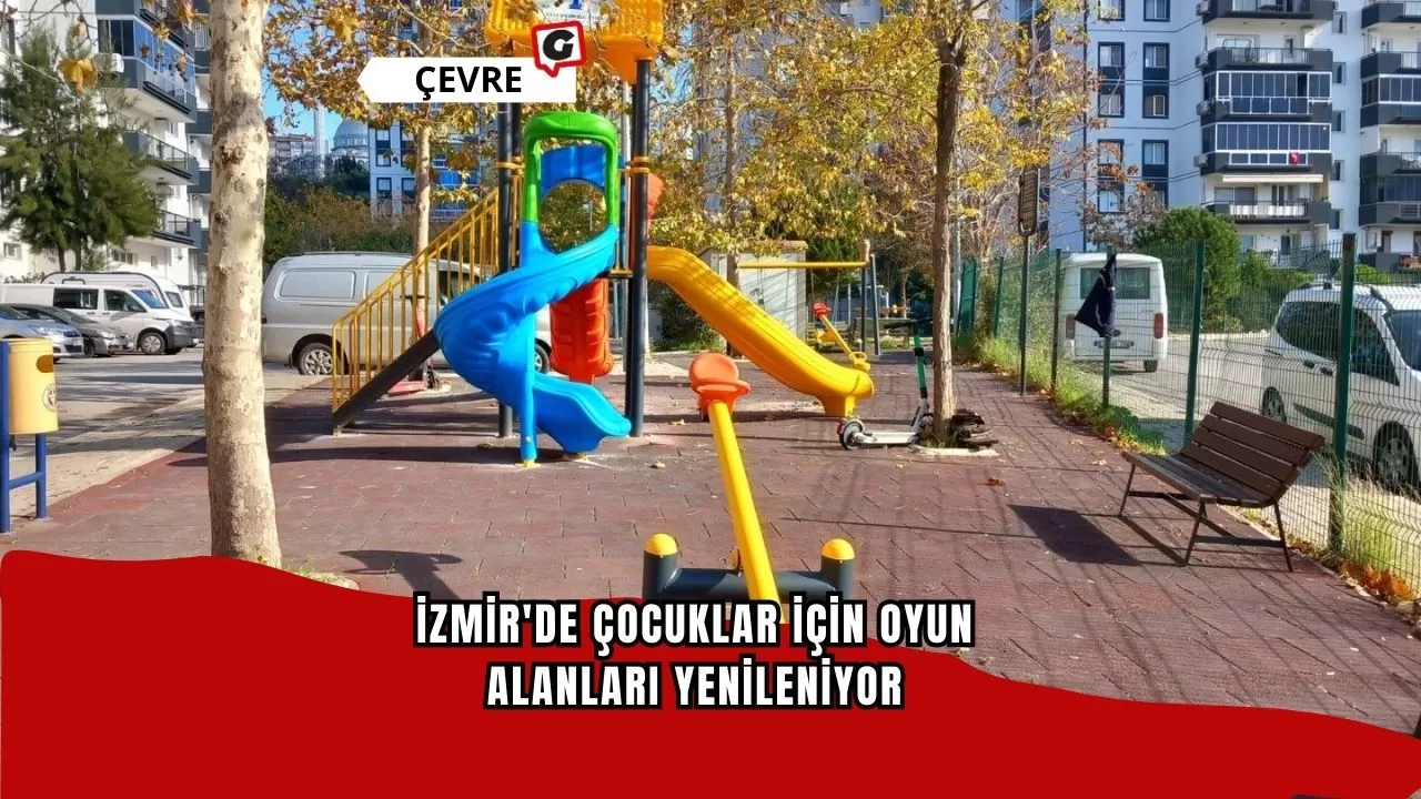 İzmir'de çocuklar için oyun alanları yenileniyor