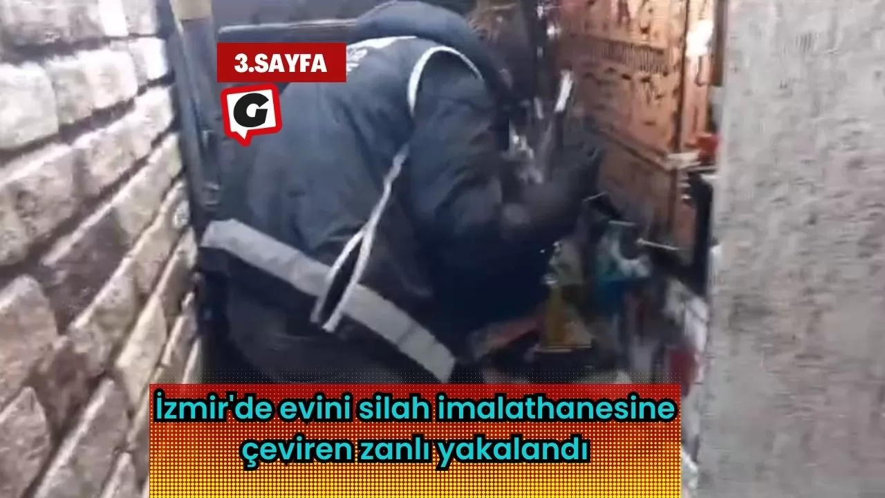 İzmir'de evini silah imalathanesine çeviren zanlı yakalandı
