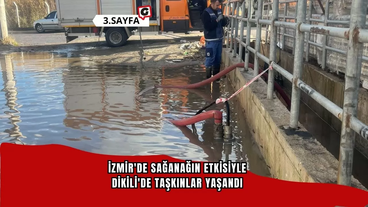 İzmir'de sağanağın etkisiyle Dikili'de taşkınlar yaşandı