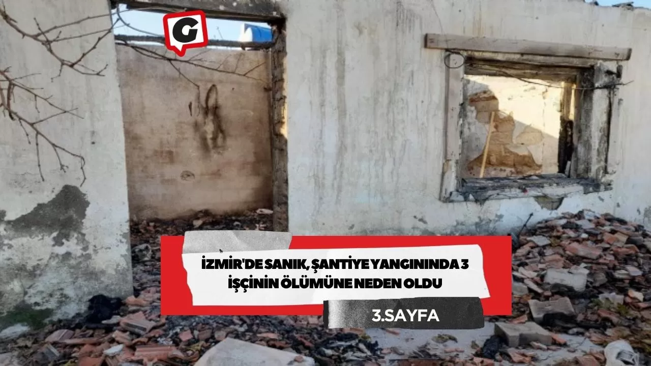 İzmir'de sanık, şantiye yangınında 3 işçinin ölümüne neden oldu