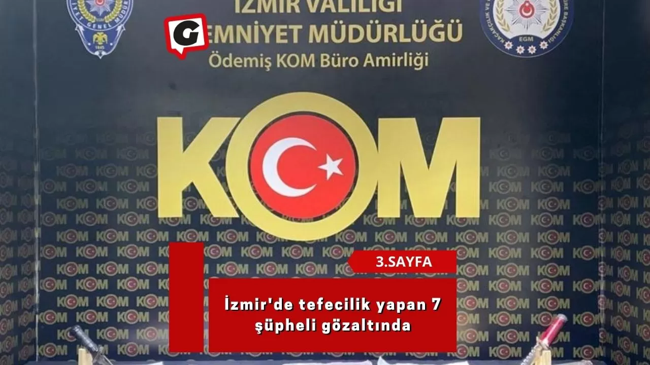 İzmir'de tefecilik yapan 7 şüpheli gözaltında
