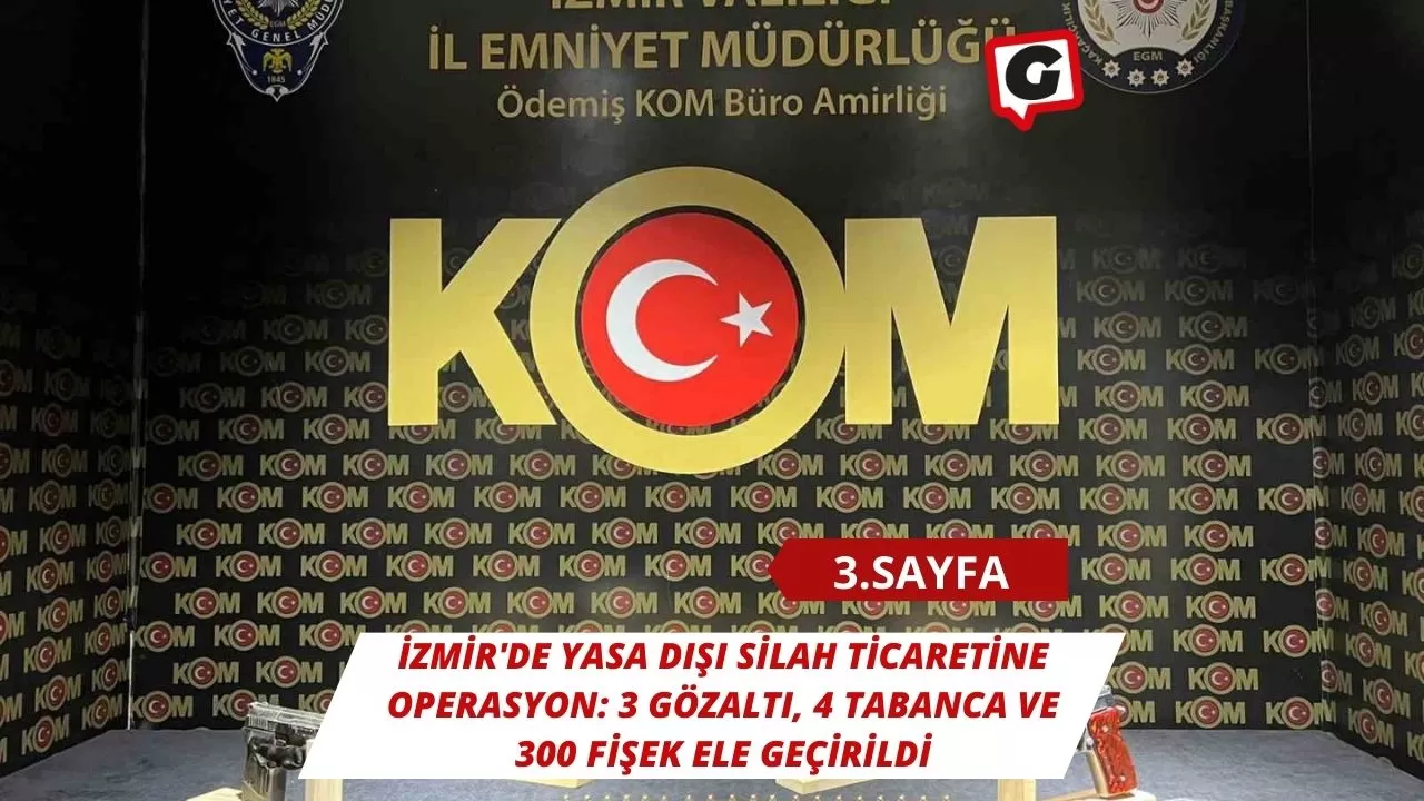 İzmir'de yasa dışı silah ticaretine operasyon: 3 gözaltı, 4 tabanca ve 300 fişek ele geçirildi