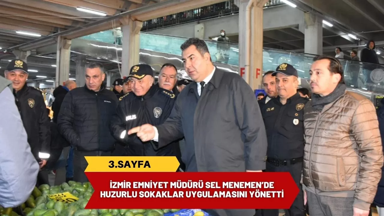 İzmir Emniyet Müdürü Sel, Menemen’de Huzurlu Sokaklar uygulamasını yönetti