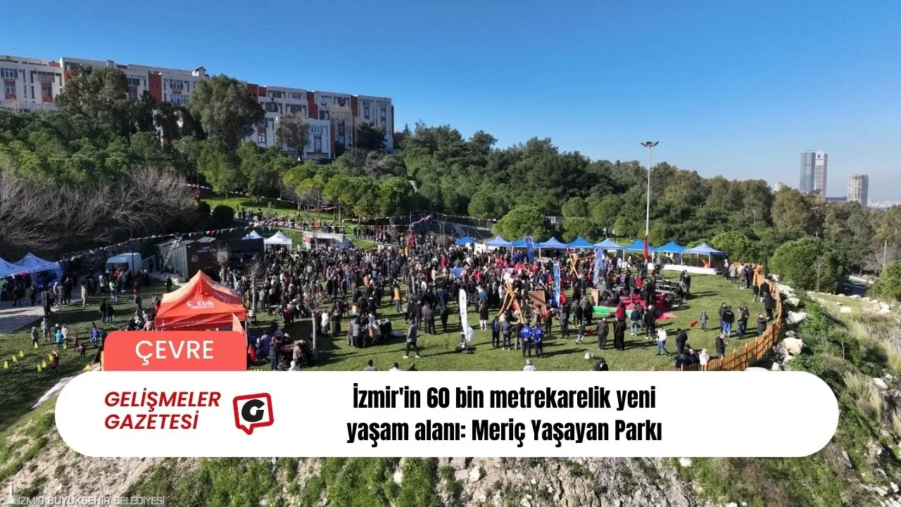 İzmir'in 60 bin metrekarelik yeni yaşam alanı: Meriç Yaşayan Parkı