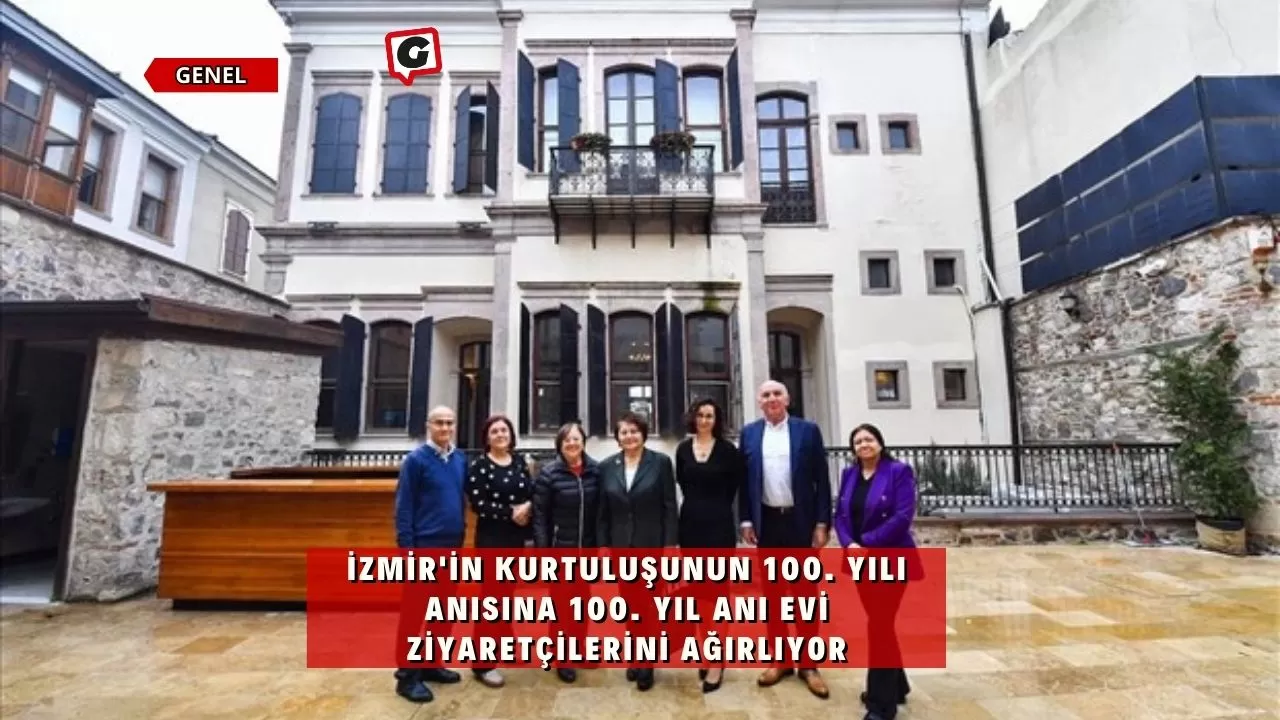 İzmir'in kurtuluşunun 100. yılı anısına 100. Yıl Anı Evi ziyaretçilerini ağırlıyor