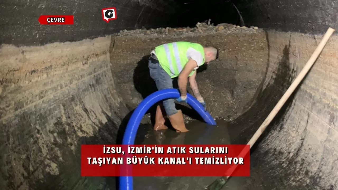 İZSU, İzmir'in atık sularını taşıyan Büyük Kanal'ı temizliyor