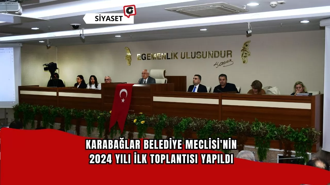 Karabağlar Belediye Meclisi'nin 2024 yılı ilk toplantısı yapıldı