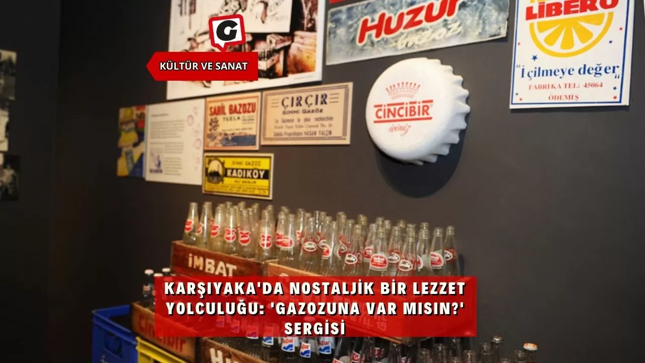 Karşıyaka'da Nostaljik Bir Lezzet Yolculuğu: 'Gazozuna Var Mısın?' Sergisi