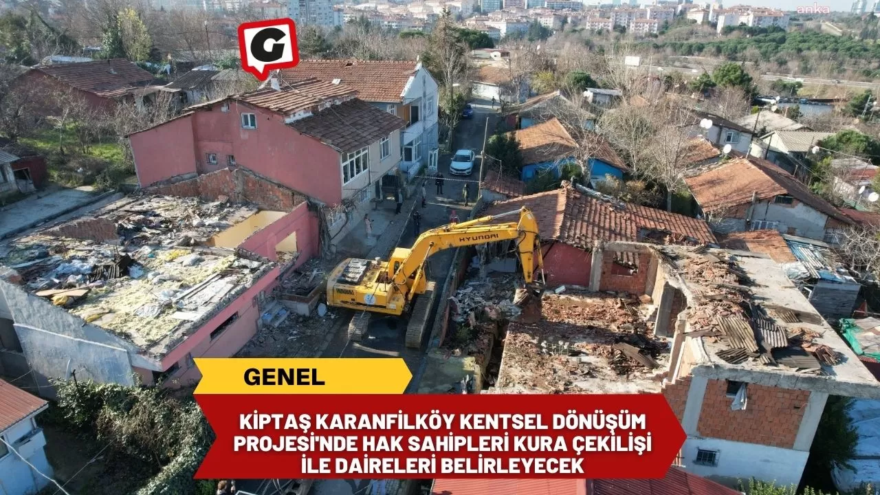 KİPTAŞ Karanfilköy Kentsel Dönüşüm Projesi'nde Hak Sahipleri Kura Çekilişi ile Daireleri Belirleyecek