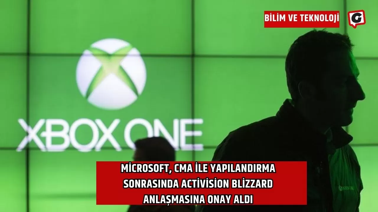 Microsoft, CMA İle Yapılandırma Sonrasında Activision Blizzard Anlaşmasına Onay Aldı