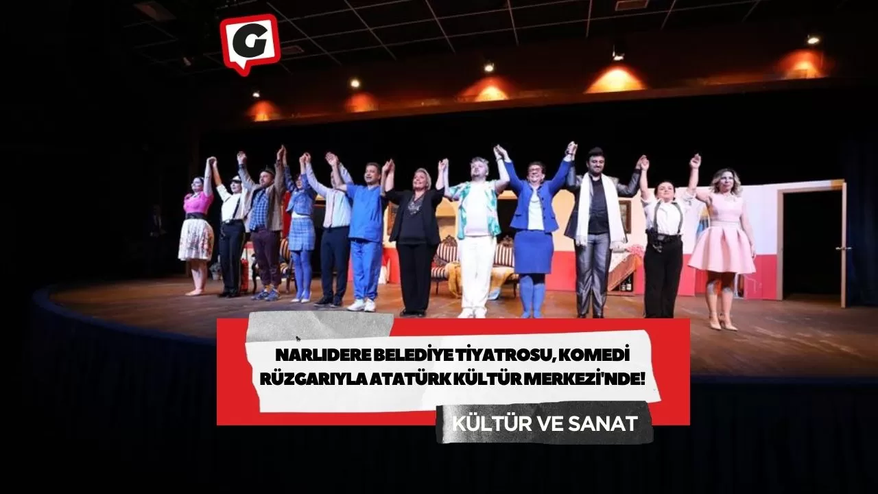 Narlıdere Belediye Tiyatrosu, Komedi Rüzgarıyla Atatürk Kültür Merkezi'nde!