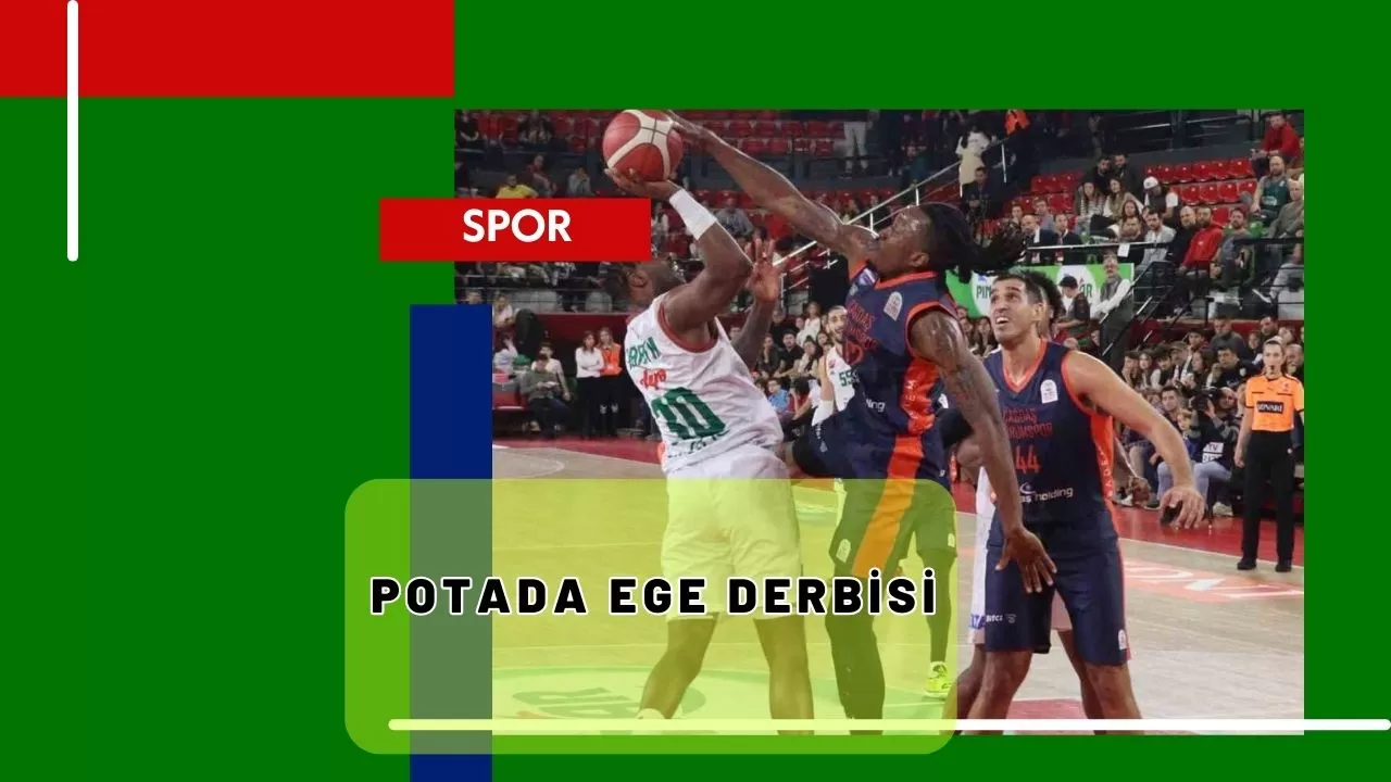 Potada Ege derbisi