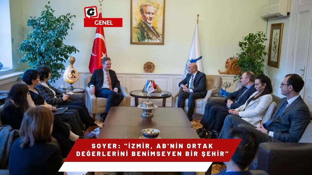 Soyer: "İzmir, AB'nin ortak değerlerini benimseyen bir şehir"