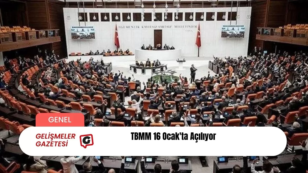 TBMM 16 Ocak'ta Açılıyor