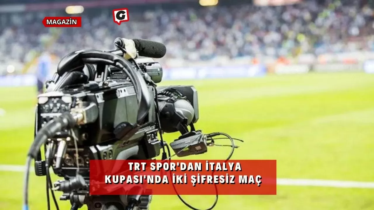 TRT Spor'dan İtalya Kupası'nda iki şifresiz maç