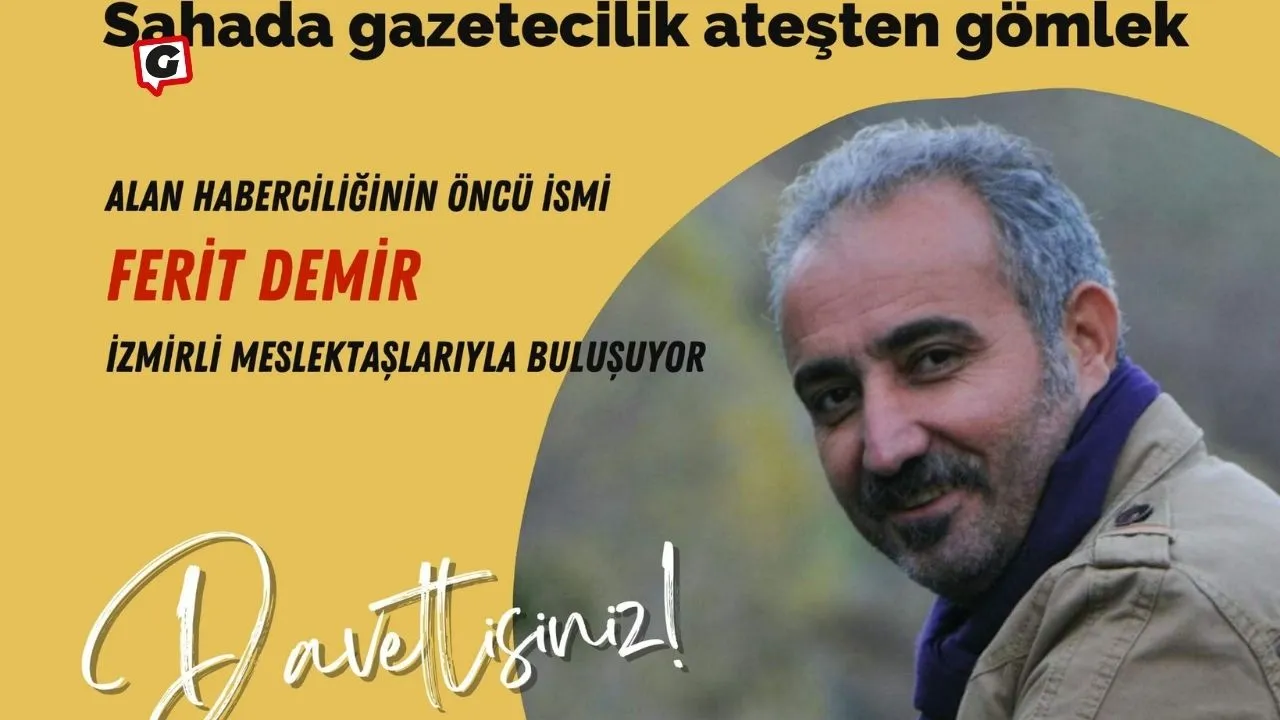 Gazeteci Ferit Demir, İzmir'de Saha Haberciliği Üzerine Söyleşi Düzenleyecek