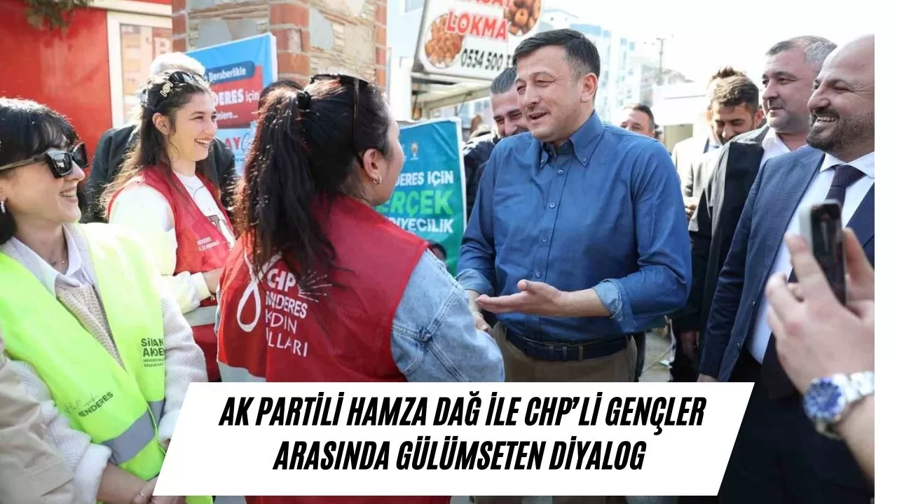 AK Partili Hamza Dağ ile CHP’li gençler arasında gülümseten diyalog