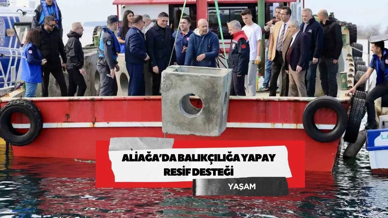 Aliağa’da balıkçılığa yapay resif desteği