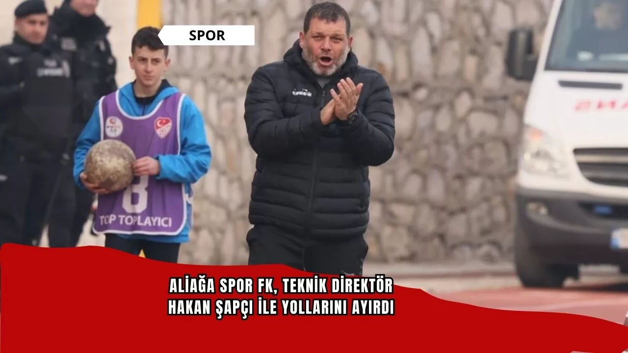 Aliağa Spor FK, teknik direktör Hakan Şapçı ile yollarını ayırdı