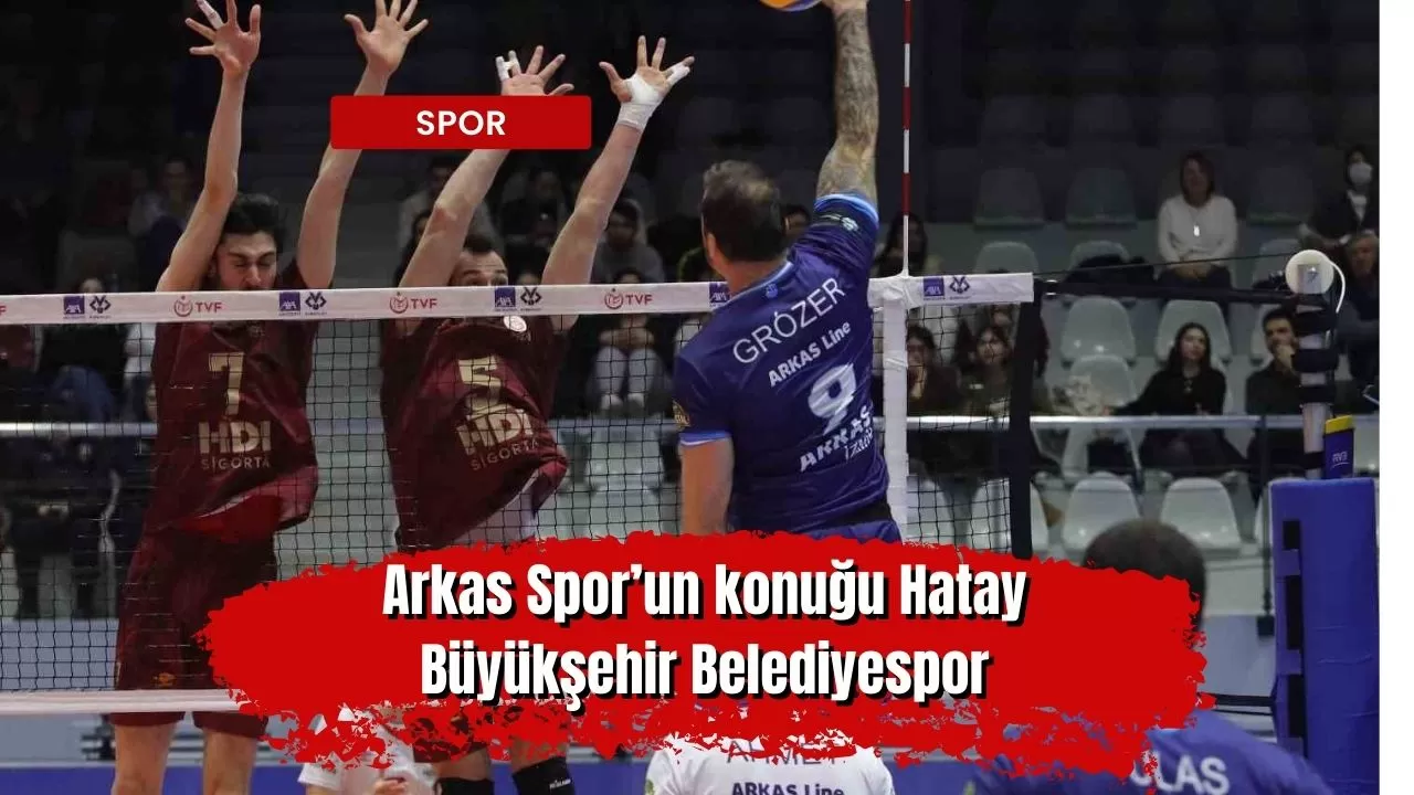 Arkas Spor’un konuğu Hatay Büyükşehir Belediyespor