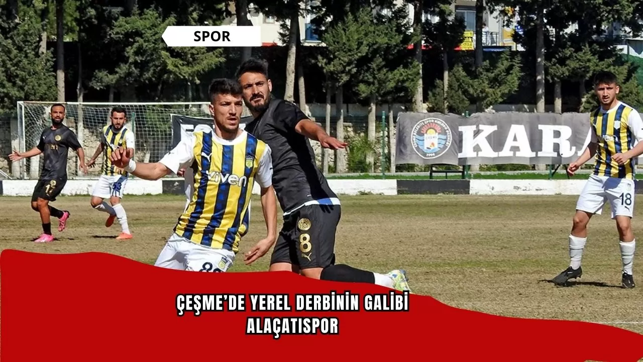 Çeşme’de yerel derbinin galibi Alaçatıspor