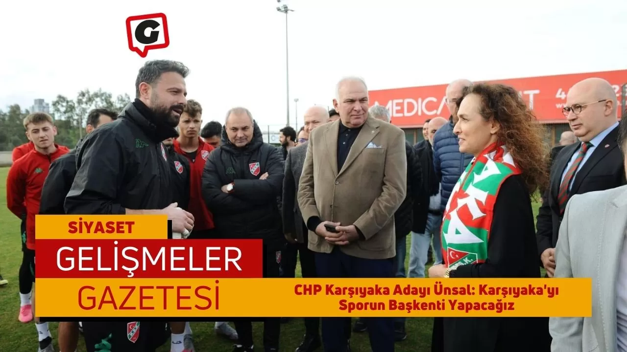 CHP Karşıyaka Adayı Ünsal: Karşıyaka'yı Sporun Başkenti Yapacağız