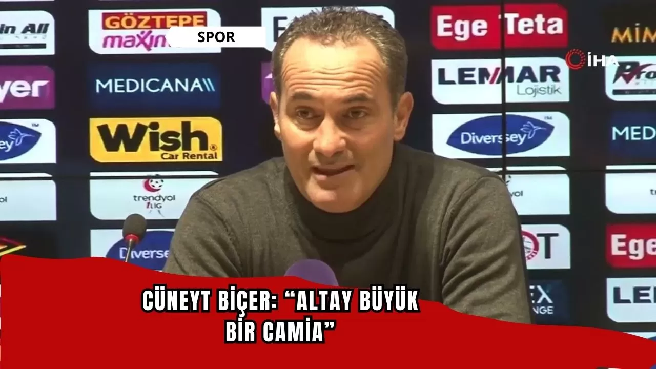 Cüneyt Biçer: “Altay, büyük bir camia”