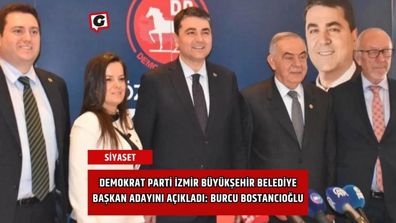 Demokrat Parti İzmir Büyükşehir Belediye Başkan Adayını Açıkladı: Burcu Bostancıoğlu