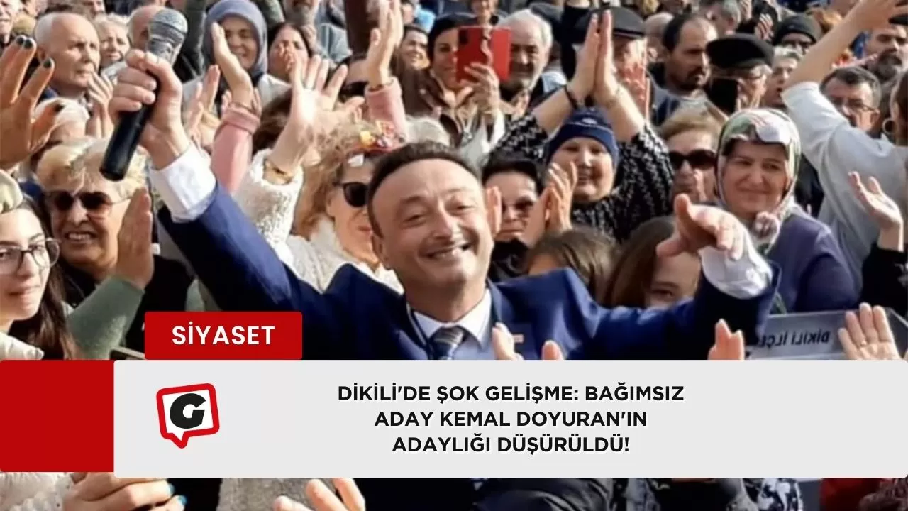 Dikili'de Şok Gelişme: Bağımsız Aday Kemal Doyuran'ın Adaylığı Düşürüldü!