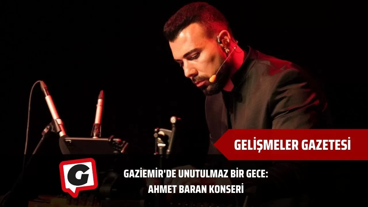 Gaziemir'de Unutulmaz Bir Gece: Ahmet Baran Konseri