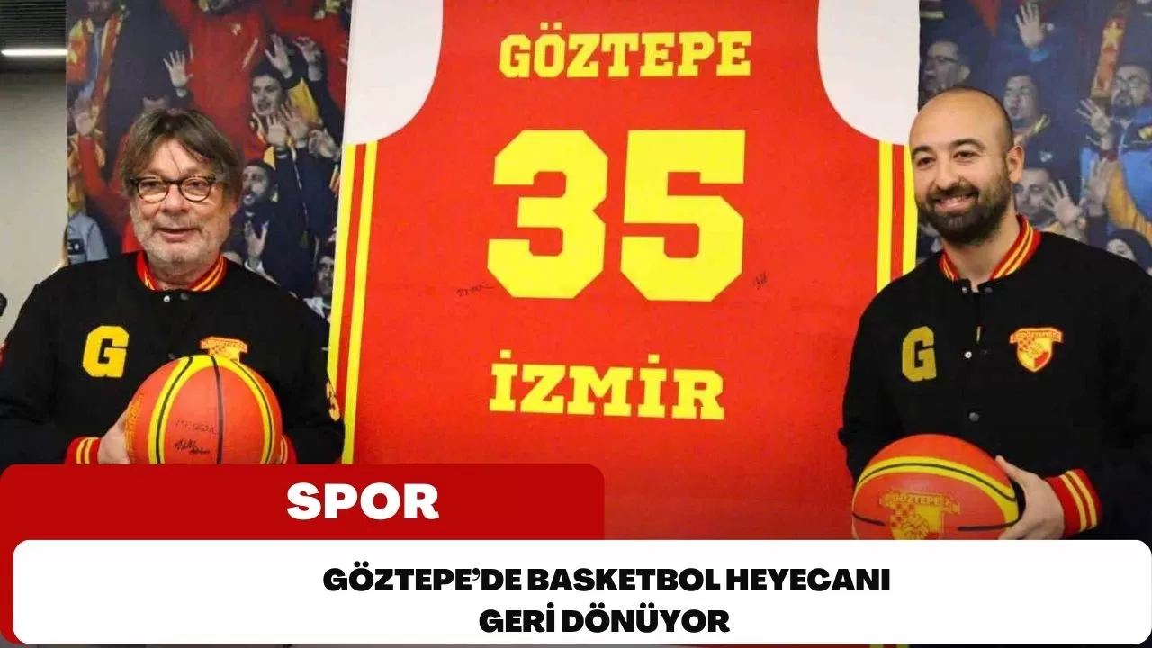 Göztepe’de basketbol heyecanı geri dönüyor