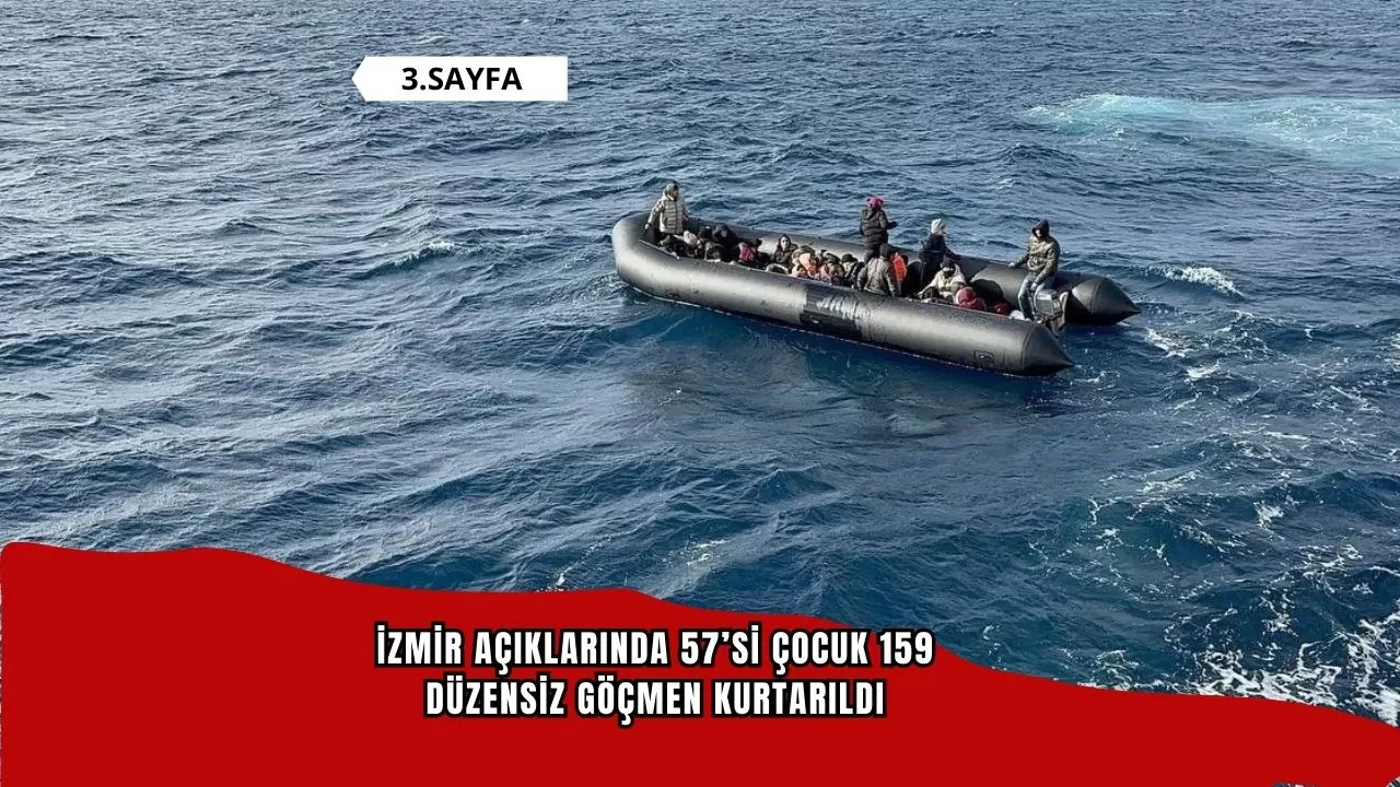İzmir açıklarında 57’si çocuk 159 düzensiz göçmen kurtarıldı