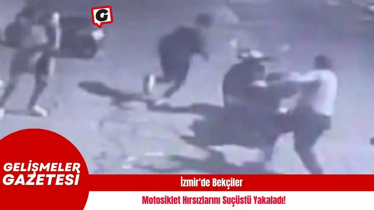 İzmir'de Bekçiler Motosiklet Hırsızlarını Suçüstü Yakaladı!