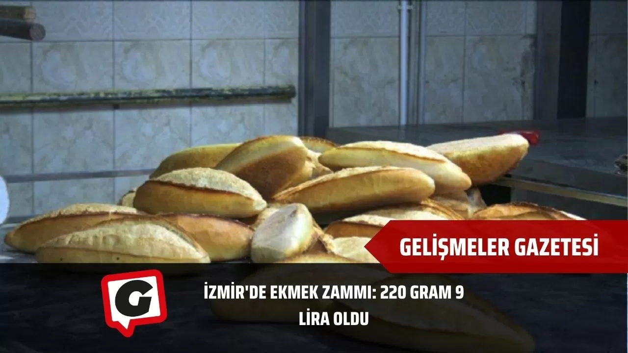 İzmir'de ekmek zammı: 220 gram 9 lira oldu