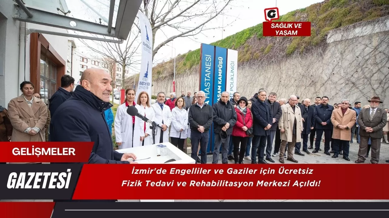 İzmir'de Engelliler ve Gaziler için Ücretsiz Fizik Tedavi ve Rehabilitasyon Merkezi Açıldı!