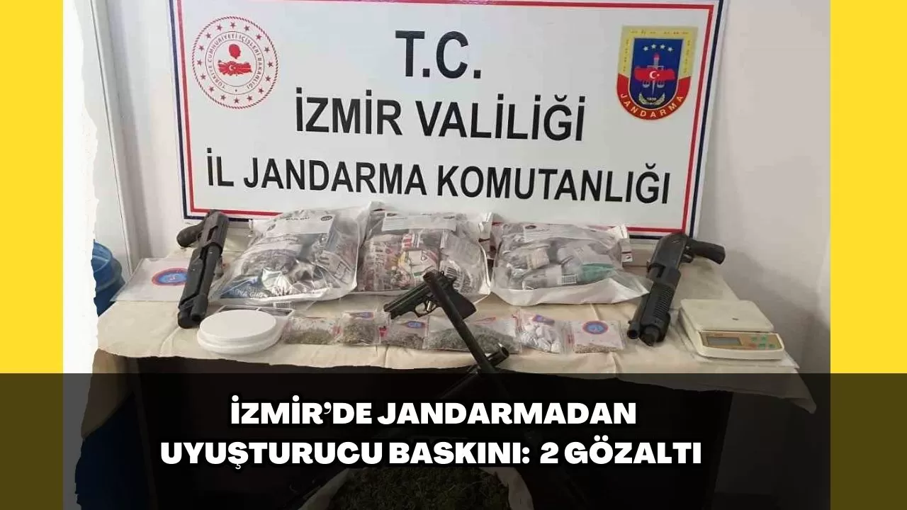 İzmir’de jandarmadan uyuşturucu baskını, 2 gözaltı