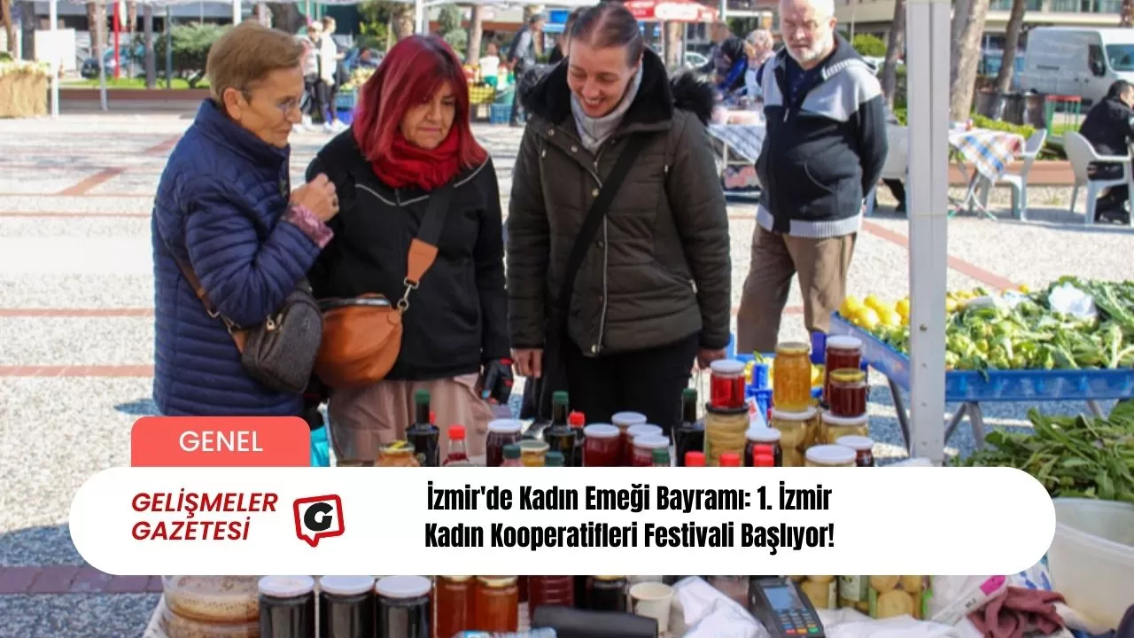 İzmir'de Kadın Emeği Bayramı: 1. İzmir Kadın Kooperatifleri Festivali Başlıyor!