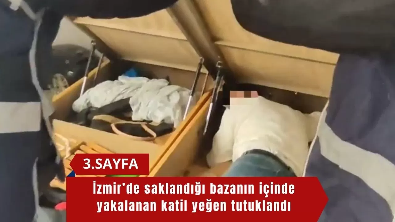 İzmir’de saklandığı bazanın içinde yakalanan katil yeğen tutuklandı