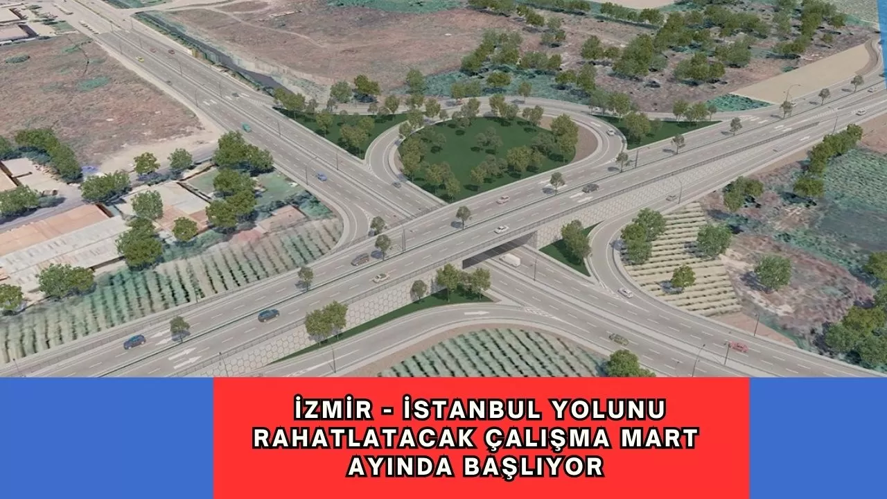 İzmir - İstanbul yolunu rahatlatacak çalışma mart ayında başlıyor