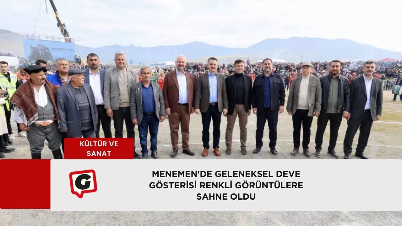 Menemen'de Geleneksel Deve Gösterisi Renkli Görüntülere Sahne Oldu