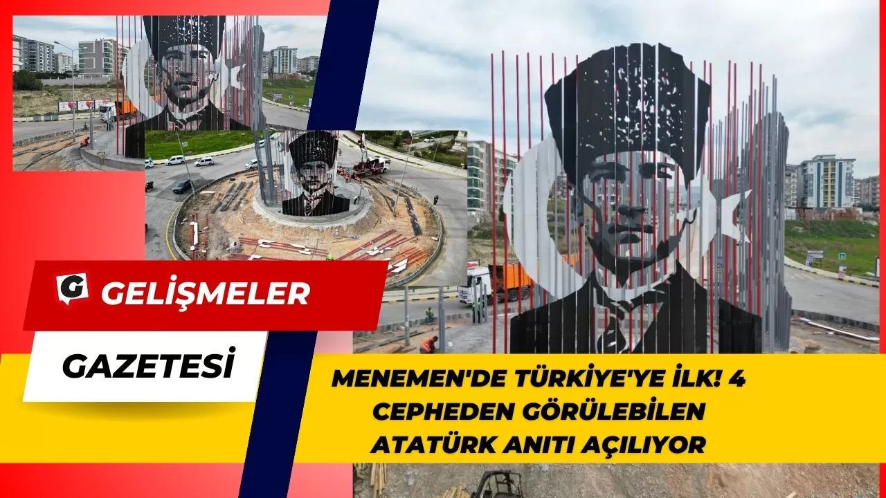 Menemen'de Türkiye'ye İlk! 4 Cepheden Görülebilen Atatürk Anıtı Açılıyor
