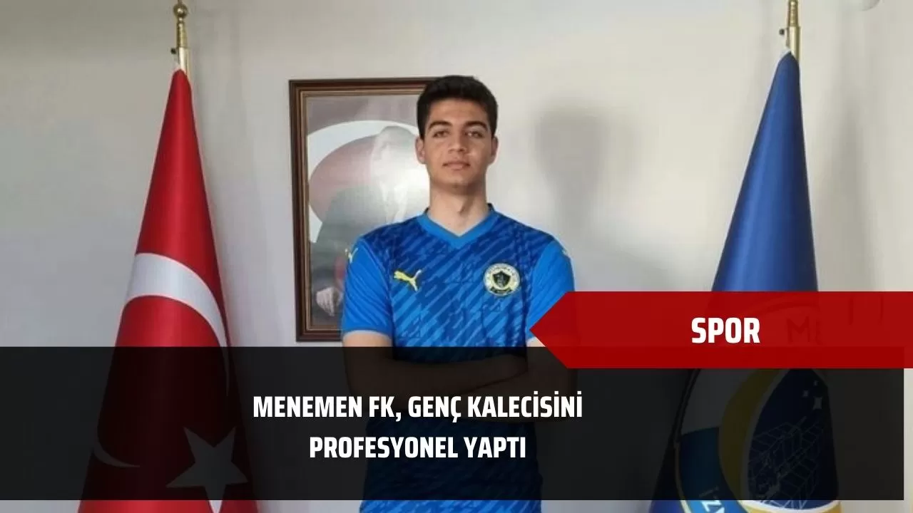 Menemen FK, genç kalecisini profesyonel yaptı