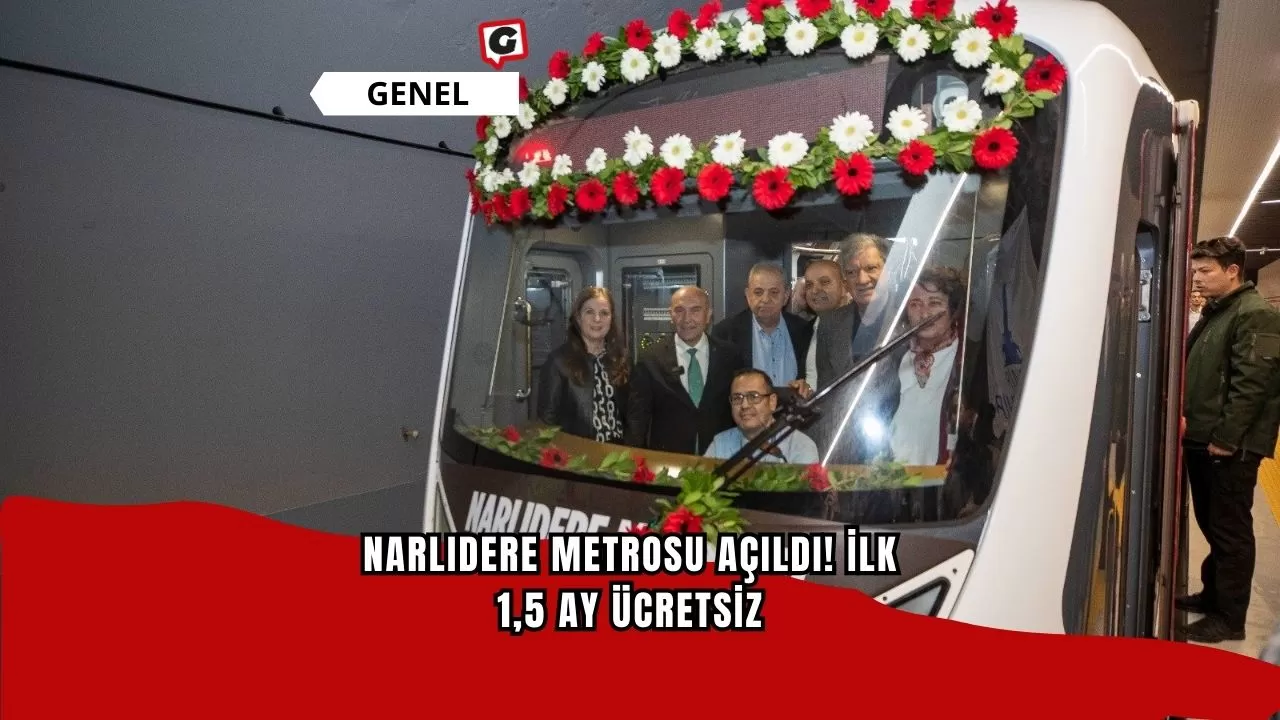 Narlıdere Metrosu Açıldı! İlk 1,5 Ay Ücretsiz