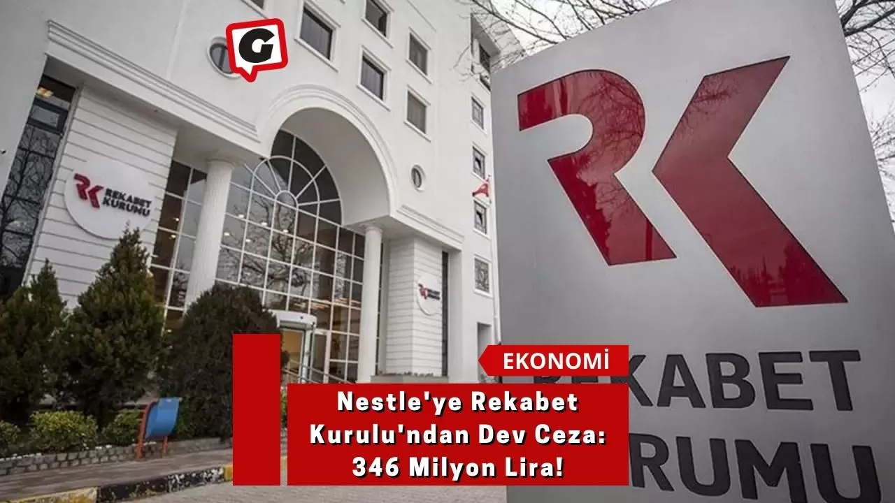 Nestle'ye Rekabet Kurulu'ndan Dev Ceza: 346 Milyon Lira!