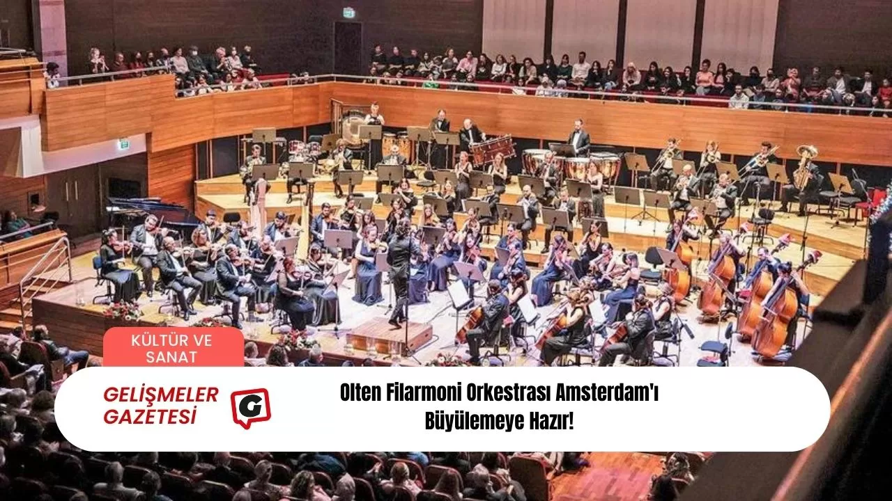 Olten Filarmoni Orkestrası Amsterdam'ı Büyülemeye Hazır!
