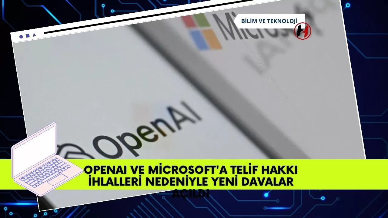 OpenAI ve Microsoft'a Telif Hakkı İhlalleri Nedeniyle Yeni Davalar Açıldı